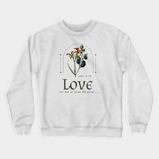 John 3:16. Love. Crewneck Sweatshirt